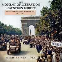 The Moment of Liberation in Western Europe : Power Struggles and Rebellions, 1943-1948