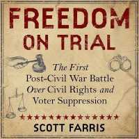 Freedom on Trial : The First Post-Civil War Battle over Civil Rights and Voter Suppression