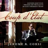 Coup d'Etat : Exposing Deep State Treason and the Plan to Re-Elect President Trump （Library）
