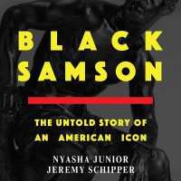 Black Samson : The Untold Story of an American Icon （Library）