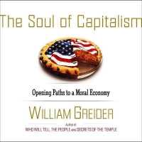 The Soul of Capitalism : A Path to a Moral Economy