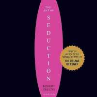 The Art of Seduction (Unabridged) Lib/E : An Indispensible Primer on the Ultimate Form of Power （Library）