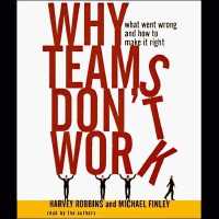 Why Teams Don't Work Lib/E : What Went Wrong and How to Make It Right