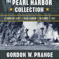 The Pearl Harbor Collection Lib/E : At Dawn We Slept; Pearl Harbor: the Verdict of History; Dec. 7, 1941 （Library）