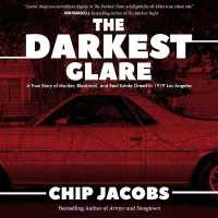 The Darkest Glare Lib/E : A True Story of Murder, Blackmail, and Real Estate Greed in 1979 Los Angeles （Library）