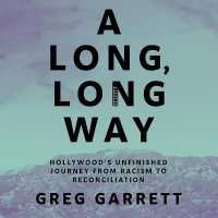 A Long, Long Way Lib/E : Hollywood's Unfinished Journey from Racism to Reconciliation （Library）