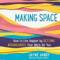 Making Space : How to Live Happier by Setting Boundaries That Work for You （Library）