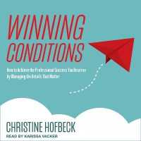 Winning Conditions : How to Achieve the Professional Success You Deserve by Managing the Details That Matter （Library）