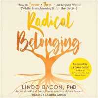Radical Belonging : How to Survive and Thrive in an Unjust World (While Transforming It for the Better)
