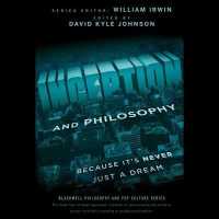 Inception and Philosophy : Because It's Never Just a Dream