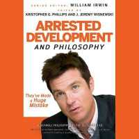 Arrested Development and Philosophy : They've Made a Huge Mistake (Blackwell Philosophy and Pop Culture)