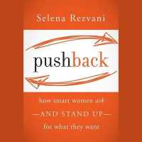 Pushback : How Smart Women Ask--And Stand Up--For What They Want