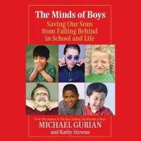 The Minds of Boys : Saving Our Sons from Falling Behind in School and Life