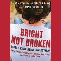 Bright Not Broken : Gifted Kids, Adhd, and Autism （Library）