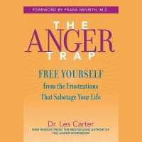 The Anger Trap : Free Yourself from the Frustrations That Sabotage Your Life