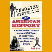 Unsolved Mysteries of American History : An Eye-Opening Journey through 500 Years of Discoveries, Disappearances, and Baffling Events