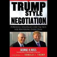 Trump-Style Negotiation : Powerful Strategies and Tactics for Mastering Every Deal （Library）