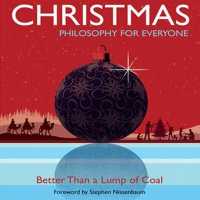 Christmas - Philosophy for Everyone : Better than a Lump of Coal （Library）