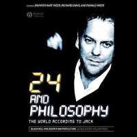 24 and Philosophy : The World According to Jack (Blackwell Philosophy and Pop Culture)