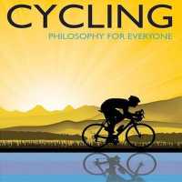 Cycling - Philosophy for Everyone : A Philosophical Tour de Force