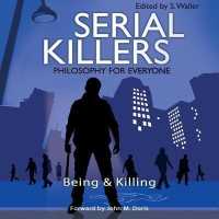 Serial Killers - Philosophy for Everyone : Being and Killing