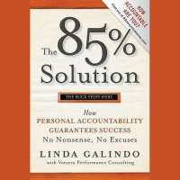 The 85% Solution Lib/E : How Personal Accountability Guarantees Success -- No Nonsense, No Excuses （Library）