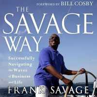 The Savage Way Lib/E : Successfully Navigating the Waves of Business and Life （Library）