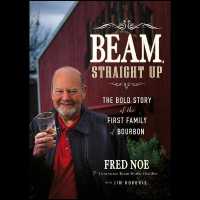 Beam, Straight Up : The Bold Story of the First Family of Bourbon （Library）