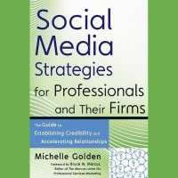 Social Media Strategies for Professionals and Their Firms : The Guide to Establishing Credibility and Accelerating Relationships