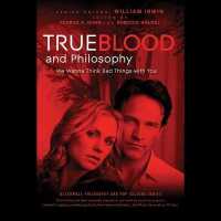 True Blood and Philosophy : We Wanna Think Bad Things with You