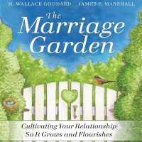 The Marriage Garden Lib/E : Cultivating Your Relationship So It Grows and Flourishes （Library）