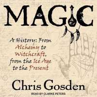 Magic : A History: from Alchemy to Witchcraft, from the Ice Age to the Present