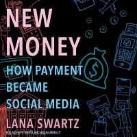 New Money : How Payment Became Social Media （Library）
