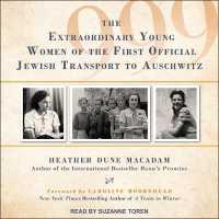 999 : The Extraordinary Young Women of the First Official Jewish Transport to Auschwitz （Library）