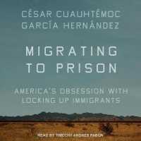 Migrating to Prison : America's Obsession with Locking Up Immigrants （Library）