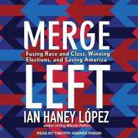 Merge Left : Fusing Race and Class, Winning Elections, and Saving America