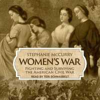 Women's War : Fighting and Surviving the American Civil War （Library）