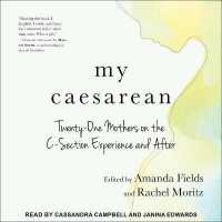 My Caesarean : Twenty-One Mothers on the C-Section Experience and after