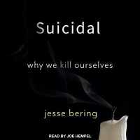 Suicidal : Why We Kill Ourselves （Library）