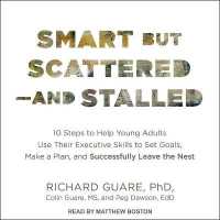 Smart but Scattered--And Stalled : 10 Steps to Help Young Adults Use Their Executive Skills to Set Goals, Make a Plan, and Successfully Leave the Nest （Library）