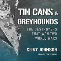 Tin Cans and Greyhounds : The Destroyers That Won Two World Wars