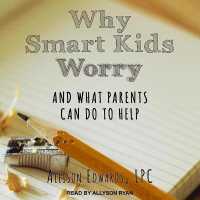 Why Smart Kids Worry : And What Parents Can Do to Help
