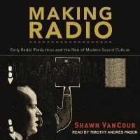 Making Radio : Early Radio Production and the Rise of Modern Sound Culture （Library）