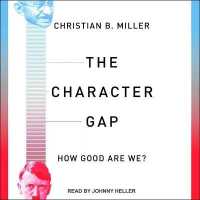 The Character Gap : How Good Are We? (Philosophy in Action)
