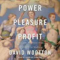 Power, Pleasure, and Profit : Insatiable Appetites from Machiavelli to Madison
