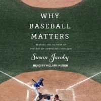 Why Baseball Matters (Why X Matters Series Lib/e) （Library）