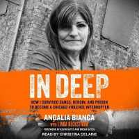 In Deep : How I Survived Gangs, Heroin, and Prison to Become a Chicago Violence Interrupter （Library）