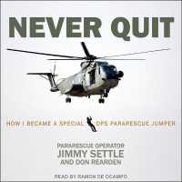 Never Quit : How I Became a Special Ops Pararescue Jumper