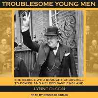 Troublesome Young Men : The Rebels Who Brought Churchill to Power and Helped Save England （Library）