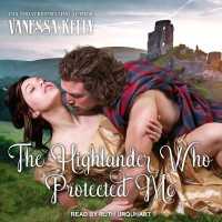 The Highlander Who Protected Me Lib/E (Clan Kendrick Series Lib/e)